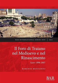 Il Foro di Traiano nel Medioevo e nel Rinascimento - Meneghini, Roberto