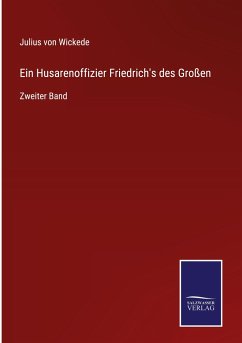 Ein Husarenoffizier Friedrich's des Großen - Wickede, Julius Von