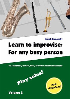 Learn to improvise: For any busy person / Volume 3 ; Play solos! - Kopansky, Marek