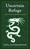 Uncertain Refuge (Tales of the Kashallans, #4) (eBook, ePUB) Uncertain Refuge (Tales of the Kashallans, #4) (eBook, ePUB)