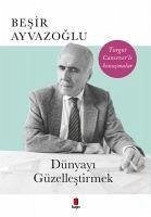 Dünyayi Güzellestirmek - Ayvazoglu, Besir