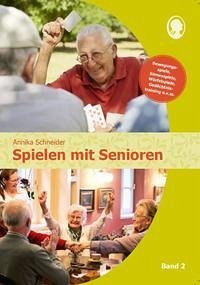 Spielen mit Senioren (Band 2) - Schneider, Annika