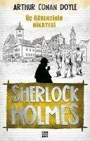 Sherlock Holmes - Üc Ögrencinin Hikayesi - Arthur Conan Doyle