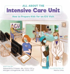 All About the Intensive Care Unit - Friesen, Alexandria; Livingstone, Morgan