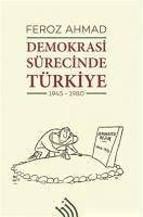 Demokrasi Sürecinde Türkiye 1945 - 1980 - Ahmad, Feroz