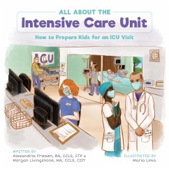 All About the Intensive Care Unit - Friesen, Alexandria; Livingstone, Morgan