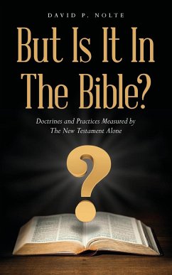 But Is It In The Bible? - Nolte, David P.