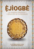 È¿JÌOGBÈ - La primera energía y vibración de Olódùmarè