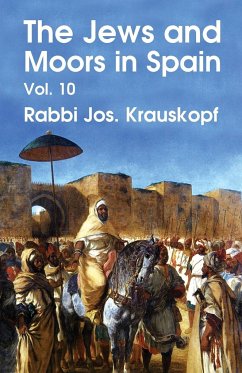 The Jews and Moors in Spain, Vol. 10 (Classic Reprint) Paperback - Rabbi Jos. Krauskopf.