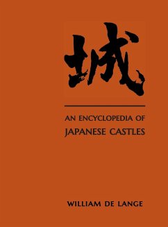 An Encyclopedia of Japanese Castles - De Lange, William