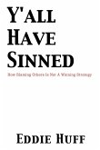 Y'all Have Sinned - How Blaming Others Is Not A Winning Strategy