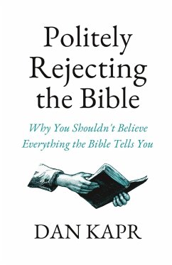 Politely Rejecting the Bible - Kapr, Dan