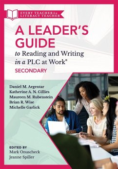 Leader's Guide to Reading and Writing in a PLC at Work®, Secondary (eBook, ePUB) - Argentar, Daniel M.; Gillies, Katherine A. N.; Rubenstein, Maureen M.; Wise, Brian R.; Garlick, Michelle