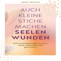 Auch kleine Stiche machen Seelenwunden (MP3-Download) - Heintze, Anne