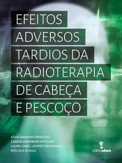 Efeitos adversos tardios da radioterapia de cabeça e pescoço (eBook, ePUB) - Ferrazzo, Kívia Linhares; Ortigara, Gabriela Barbieri; Bonzanini, Laura Izabel Lampert; Schulz, Riéli Elis