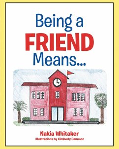 Being A Friend Means... (eBook, ePUB) - Whitaker, Nakia