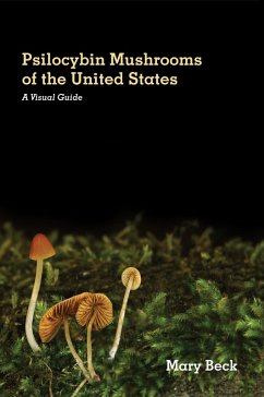 Psilocybin Mushrooms of The United States (eBook, ePUB) - Beck, Mary