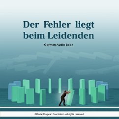 Der Fehler liegt beim Leidenden - German Audio Book (MP3-Download) - Bhagwan, Dada