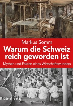 Warum die Schweiz reich geworden ist (eBook, ePUB) - Somm, Markus