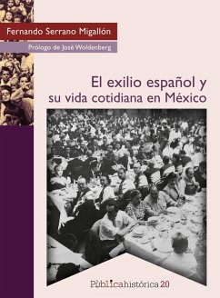 El exilio español y su vida cotidiana en México (eBook, ePUB) - Serrano Migallón, Fernando