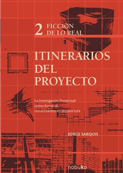 Itinerarios del proyecto 2. Ficción de lo real (eBook, PDF) - Sarquis, Jorge