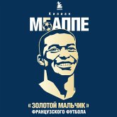 Kilian Mbappe. "Zolotoy mal'chik" frantsuzskogo futbola (MP3-Download)