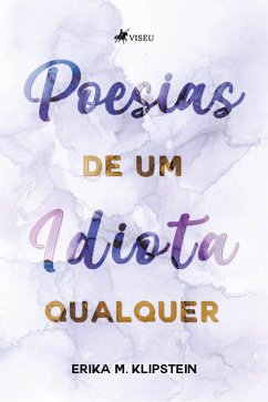 Poesias de um idiota qualquer (eBook, ePUB) - Klipstein, Erika M.