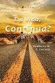 E a vida, continua? (eBook, ePUB)