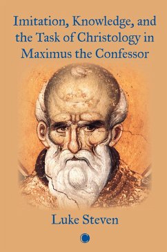 Imitation, Knowledge, and the Task of Christology in Maximus the Confessor - Steven, Luke