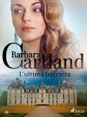 L'ultima barriera (La collezione eterna di Barbara Cartland 39) (eBook, ePUB)