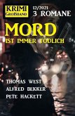 Mord ist immer tödlich: Krimi Großband 3 Romane 12/2021 (eBook, ePUB)