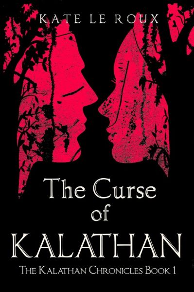The Curse of Kalathan (The Kalathan Chronicles, #1) (eBook, ePUB) The Curse of Kalathan (The Kalathan Chronicles, #1) (eBook, ePUB)
