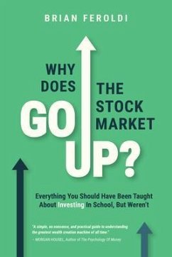 Why Does The Stock Market Go Up? (eBook, ePUB) - Feroldi, Brian