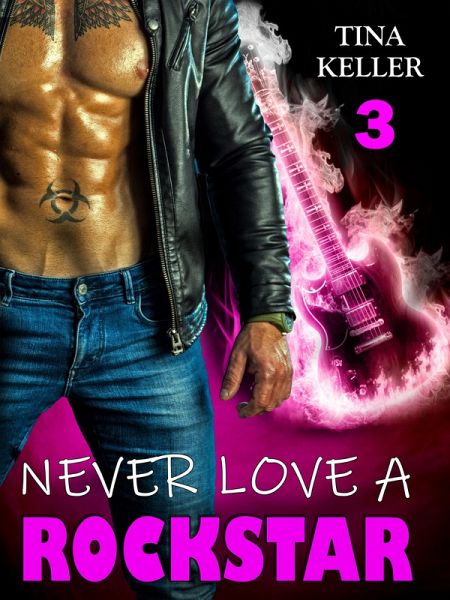Never love a Rockstar 3 (eBook, ePUB) Never love a Rockstar 3 (eBook, ePUB)