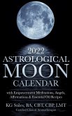 2022 Astrological Moon Calendar with Meditations & Essential Oils +Recipes to Use (eBook, ePUB)