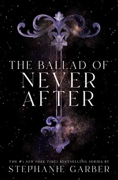 The Ballad of Never After (eBook, ePUB) - Garber, Stephanie