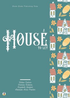 A House to Let (eBook, ePUB) - Collins, Wilkie; Dickens, Charles; Gaskell, Elizabeth; Procter, Adelaide Anne; Blake, Sheba