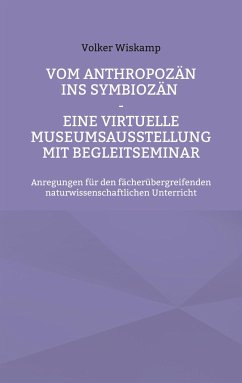 Vom Anthropozän ins Symbiozän - Eine virtuelle Museumsausstellung mit Begleitseminar