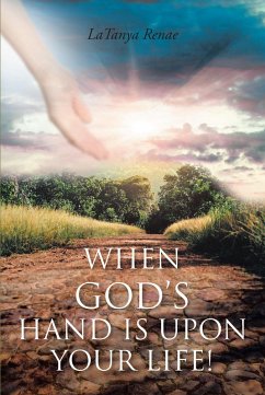 When God's Hand Is Upon Your Life! (eBook, ePUB) - Renae, Latanya
