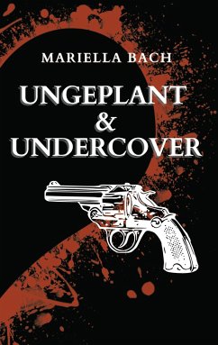 Ungeplant & Undercover - Bach, Mariella