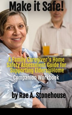 Cover Make it Safe! A Family Caregiver's Home Safety Assessment Guide for Supporting Elders@ Home - Companion Workbook (eBook, ePUB)