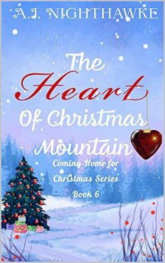 The Heart of Christmas Mountain (Coming Home for Christmas Series, #6) (eBook, ePUB) - Nighthawke, A. J.