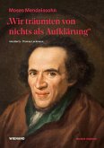 "Wir träumten von nichts als Aufklärung" - Moses Mendelssohn