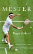 A mester - Roger Federer (eBook, ePUB) - Bild 1