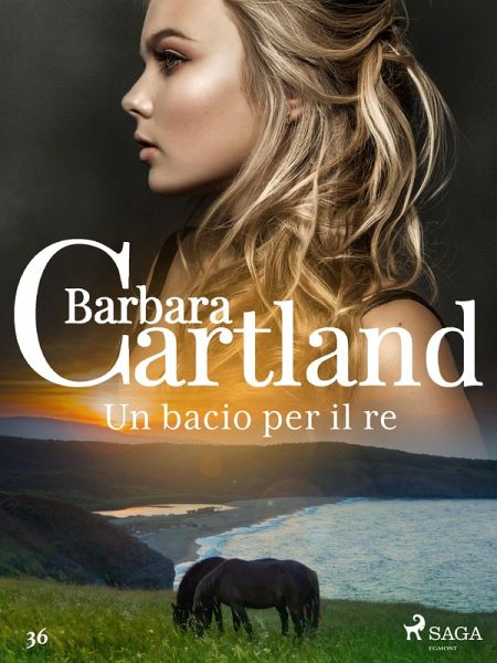 Un bacio per il re (La collezione eterna di Barbara Cartland 36) (eBook, ePUB)