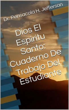 Dios El Espiritu Santo: Cuaderno De Trabajo Del Estudiante (eBook, ePUB) - Jefferson, Pensacola H