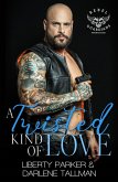 A Twisted Kind of Love (Rebel Guardians MC, #7) (eBook, ePUB) A Twisted Kind of Love (Rebel Guardians MC, #7) (eBook, ePUB)