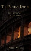The Roman Empire: The History of Ancient Rome (The Story of Rome, #2) (eBook, ePUB) The Roman Empire: The History of Ancient Rome (The Story of Rome, #2) (eBook, ePUB)
