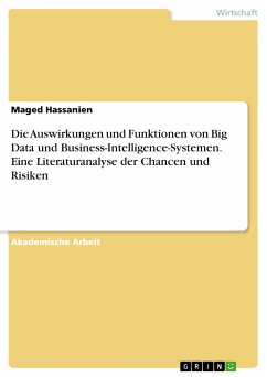 Die Auswirkungen und Funktionen von Big Data und Business-Intelligence-Systemen. Eine Literaturanalyse der Chancen und Risiken (eBook, PDF) - Hassanien, Maged