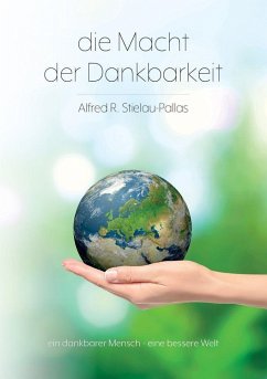 Die Macht der Dankbarkeit - Stielau-Pallas, Alfred R.
